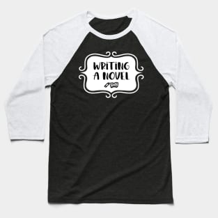 Writing a Novel - Vintage Typography Baseball T-Shirt